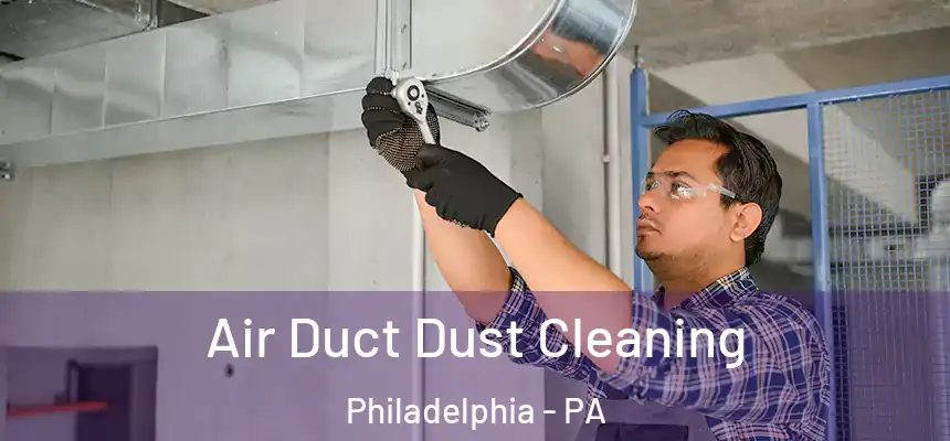  Air Duct Dust Cleaning Philadelphia - PA