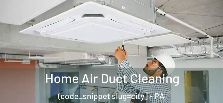  Home Air Duct Cleaning (code_snippet slug=city] - PA