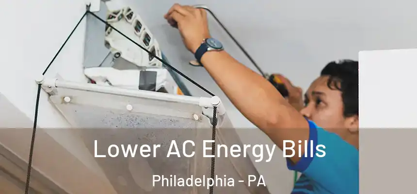 Lower AC Energy Bills Philadelphia - PA