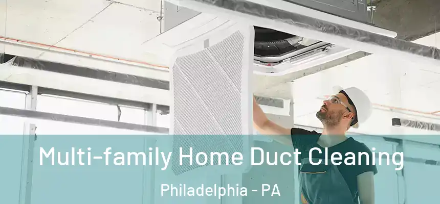 Multi-family Home Duct Cleaning Philadelphia - PA
